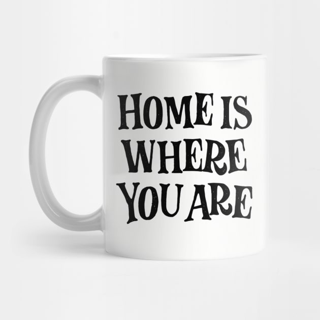 Home is where you are! (black) by bjornberglund